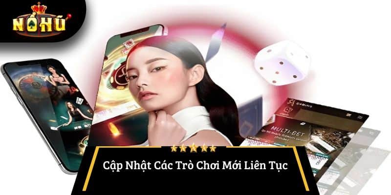 Cập Nhật Các Trò Chơi Mới Liên Tục