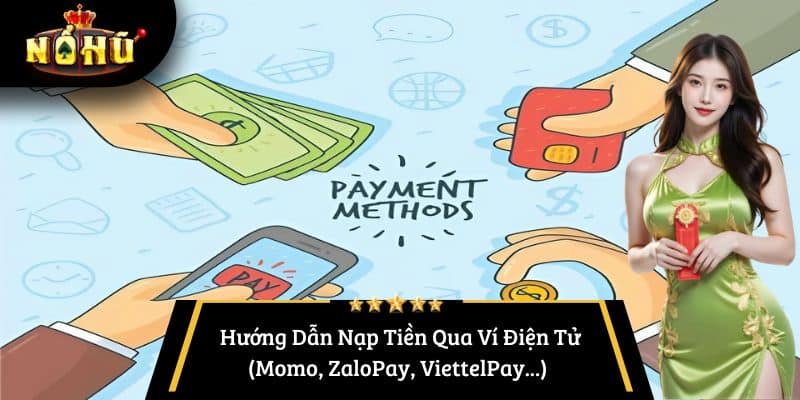 Hướng Dẫn Nạp Tiền Qua Ví Điện Tử (Momo, ZaloPay, ViettelPay...) 