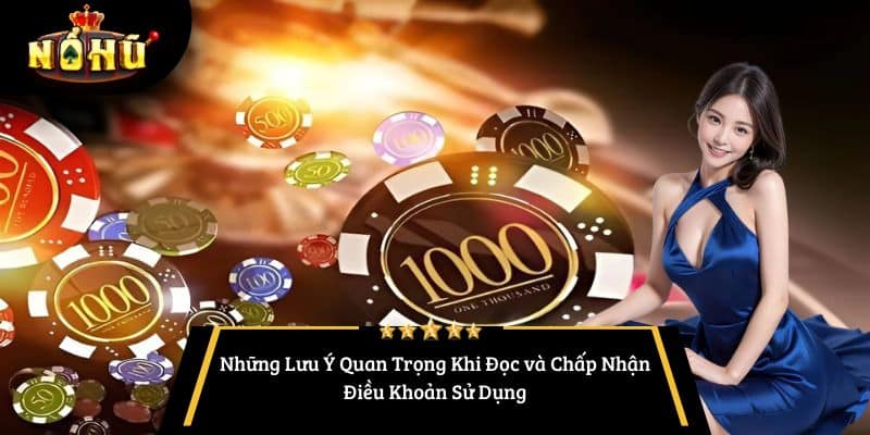 Những Lưu Ý Quan Trọng Khi Đọc và Chấp Nhận Điều Khoản Sử Dụng