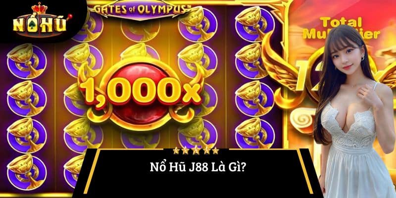 Nổ Hũ J88 Là Gì?
