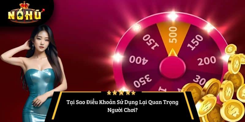 Tại Sao Điều Khoản Sử Dụng Lại Quan Trọng Người Chơi?
