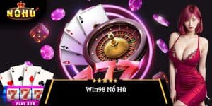 Win98 Nổ Hũ – Đánh Giá Sân Chơi Slot Game Đỉnh Cao Với NoHuWin